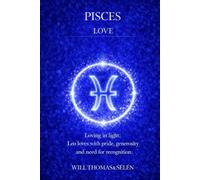PISCES LOVE: EMOTIONAL PATTERNS, ATTACHMENT, DESIRES, CONFLICTS AND RELATIONAL CHOICES OF PISCES (UNDERSTANDING YOUR DEEP INNER FUNCTIONING TO BUILD FAIR AND ALIGNED RELATIONSHIPS)