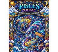 Pisces Zodiac Coloring Book for Adults: Mystical Underwater Fantasy Designs Featuring Pisces Symbol, Celestial Fish, Ocean Mandalas, Sea Goddess ... (Zodiac Signs Adult Coloring Book Series)