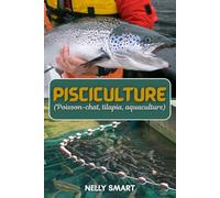 Pisciculture (Poisson-chat, tilapia, aquaculture): 10 étapes éprouvées pour construire une ferme piscicole rentable et obtenir un revenu stable