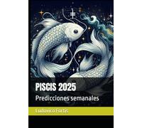 PISCIS 2025: Predicciones semanales