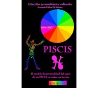 Piscis: El modelo de personalidad del signo de los Peces en todas sus facetas (Colección Personalidades Zodiacales)