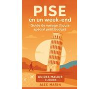 Pise en un week-end - Guide de voyage 3 jours spécial petit budget: Dormir, manger et visiter malin : tous les incontournables de Pise avec un budget serré (Guides Malins- 3 jours)