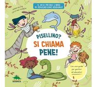 Pisellino? Si chiama pene! Per parlare con serenità e senza imbarazzo di sessualità con i bambini
