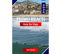 PISMO BEACH Guía de Viaje 2026: Explora California EE. UU . con acantilados costeros, playas arenosas, vistas al mar, actividades al aire libre y consejos de viaje