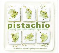 Pistachio: Savory & Sweet Recipes Inspired by World Cuisines