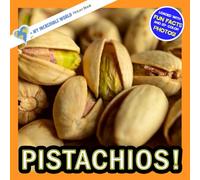 Pistachios!: A My Incredible World Picture Book for Children (My Incredible World: Nature and Animal Picture Books for Children)