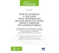 Piste di controllo e check-list per il monitoraggio dell'attuazione dei lavori, servizi e forniture nei contratti pubblici. Gli strumenti di controllo per le attività di monitoraggio degli interve...