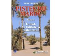 Pistes du Maroc à travers l'histoire: Tome 2, Le Sud, du Tafilalet à l'Atlantique à travers l'histoire: II