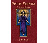 Pistis Sophia: A Gnostic Gospel