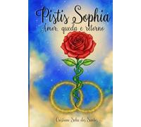 Pistis Sophia: Amor, queda e retorno: O arquétipo que guiou minha travessia