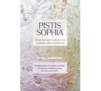 Pistis Sophia: The ancient Coptic codex in a new Translation with a Commentary