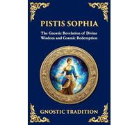 Pistis Sophia: The Mystical Teachings of Light and Redemption