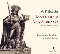 Baroni, Francesco Compagnia De Musici - Pistocchi: Il Martirio Di San Adriano / Compagnia De Musici - Baroni