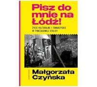 Pisz do mnie na Łódź!: Życie kulturalne i towarzyskie w tymczasowej stolicy