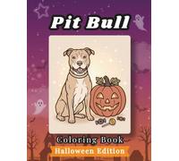 Pit Bull Coloring Book: Halloween Edition: Bold and Easy Coloring Book for Adults and Seniors Featuring Cute and Simple Dog Illustrations for ... Stress Relief (Cozy Halloween Coloring Books)