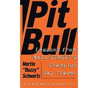 Pit Bull: Lessons from Wall Street’s Champion Day Trader