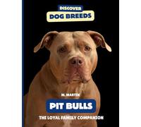 Pit Bulls: The Loyal Family Companion (Discover Dog Breeds)