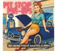 Pit Stop Pin-Ups: Retro Mechanic Girls Coloring Book for Adults - Classic Cars, Gas Stations & 1950s Pin-Up Style Scenes (Retro Pin-Up & Americana)