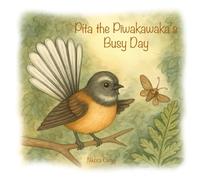Pita the Pīwakawaka’s Busy Day: Te Rā Pukumahi o Pita te Pīwakawaka