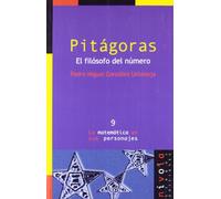PITÁGORAS. El filósofo del número.: 9 (La matemática en sus personajes)