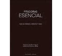 Pitágoras Esencial. Todo Es Número, Armonía y Alma