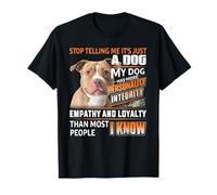 Pitbull Dog Deja de decirme que es solo un perro que mi perro tiene más Camiseta