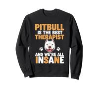 Pitbull es el mejor terapeuta y todos estamos locos Sudadera