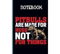 Pitbulls Are Made For Hugs Not For Things With Image Dog Cute On Black Cover Fun Gift For Animal Lover: Notebook