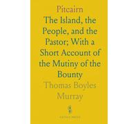 Pitcairn: The Island, the People, and the Pastor; With a Short Account of the Mutiny of the Bounty