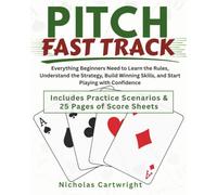 Pitch Fast Track: Everything Beginners Need to Learn the Rules, Understand the Strategy, Build Winning Skills, and Start Playing with Confidence (Games Fast Track)