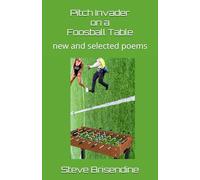 Pitch Invader on a Foosball Table: new and selected poems