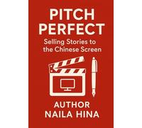 Pitch Perfect: Selling Stories to the Chinese Screen