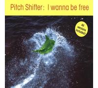 Pitch Shifter - I wanna be free