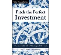 Pitch the Perfect Investment: The Essential Guide to Winning on Wall Street (Wiley Finance)