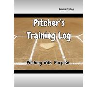 Pitcher's Training Log: Pitch With Purpose
