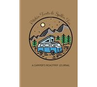 PITCHIN TENT & SPILLIN TEA: A CAMPER'S ROADTRIP JOURNAL