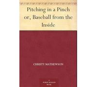Pitching in a Pinch; or, Baseball From the Inside