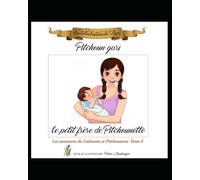 Pitchoun gari, le petit frère de Pitchounette (Les belles histoires du Papé)