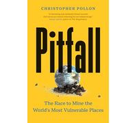 Pitfall: The Dark Truth About Mining the World's Most Vulnerable Places (David Suzuki Institute)