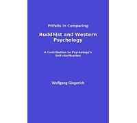 Pitfalls in Comparing Buddhist and Western Psychology: A contribution to psychology's self-clarification: Volume 2 (ISPDI Monograph Series)