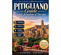 Pitigliano Guide:Little Jerusalem of Tuscany: The Complete 2026 Travel Guide to Italy's Cliffside Etruscan Town - Ancient Caves, Jewish Heritage, Local Wine & Day Trips to Sovana, Sorano and Saturnia