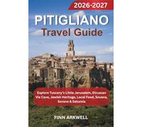 Pitigliano Travel Guide 2026-2027: Explore Tuscany’s Little Jerusalem, Etruscan Vie Cave, Jewish Heritage, Local Food, Sovana, Sorano & Saturnia