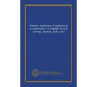 Pitman's dictionary of commercial correspondence in English, French, German, Spanish, and Italian