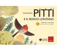 Pitti e il bosco lontano. Primi voli in lettura. Storie per imparare a leggere (Metodo analogico)