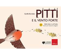 Pitti e il vento forte. Primi voli in lettura. Storie per imparare a leggere (Metodo analogico)