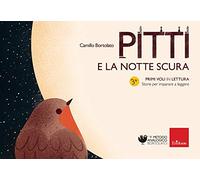 Pitti e la notte scura. Primi voli in lettura. Storie per imparare a leggere (Metodo analogico)