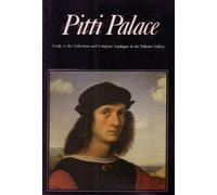 Pitti Palace: Guide to the Collections and Complete Catalogue of the Palatine Gallery