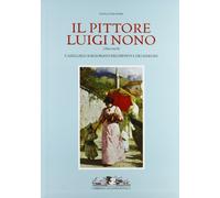 Pittore Luigi Nono (1850-1919). Cat [Italia]