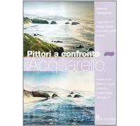 Pittori a confronto. Acquarello (Disegno e tecniche pittoriche)