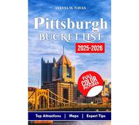 Pittsburgh Bucket List 2025-2026: Your Complete Guide to Discover 50 Must-Do Experiences with Insider Tips. (Global Getaways Series)